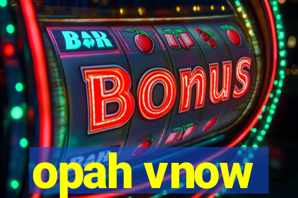 opah vnow